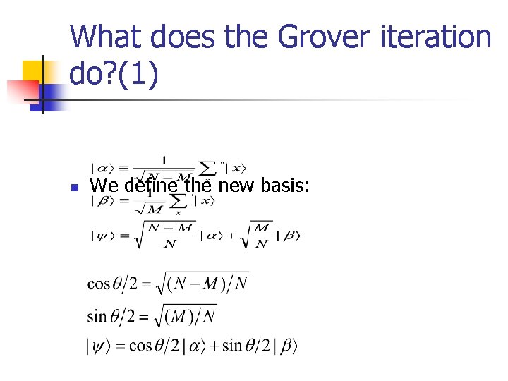 What does the Grover iteration do? (1) n We define the new basis: 