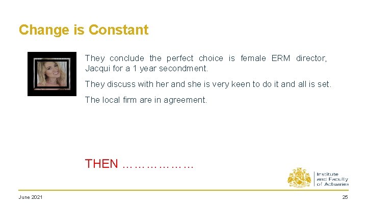 Change is Constant They conclude the perfect choice is female ERM director, Jacqui for