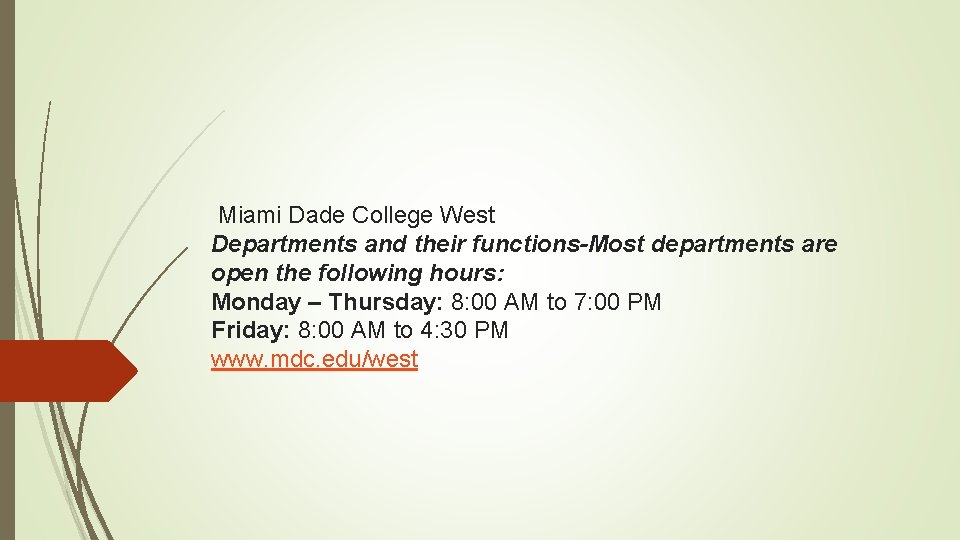 Miami Dade College West Departments and their functions-Most departments are open the following hours: