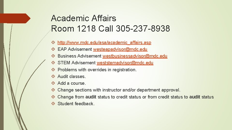 Academic Affairs Room 1218 Call 305 -237 -8938 http: //www. mdc. edu/asa/academic_affairs. asp EAP
