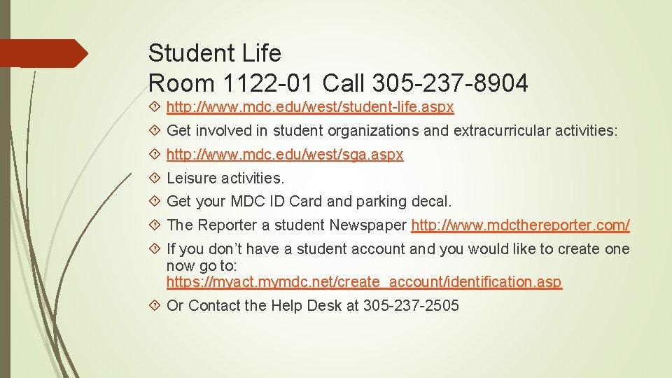 Student Life Room 1122 -01 Call 305 -237 -8904 http: //www. mdc. edu/west/student-life. aspx
