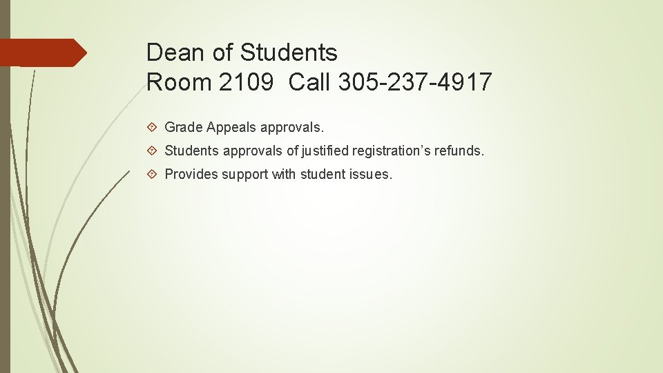 Dean of Students Room 2109 Call 305 -237 -4917 Grade Appeals approvals. Students approvals