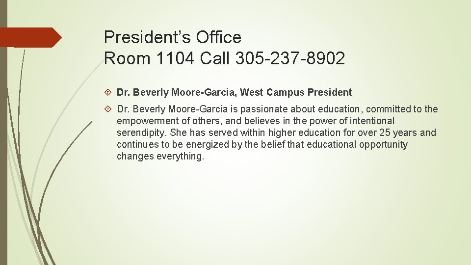 President’s Office Room 1104 Call 305 -237 -8902 Dr. Beverly Moore-Garcia, West Campus President