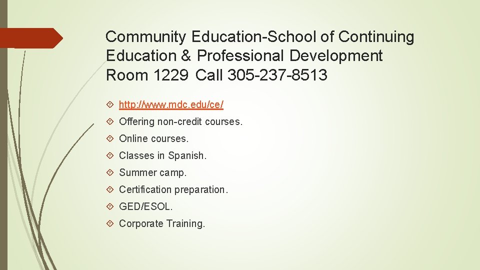 Community Education-School of Continuing Education & Professional Development Room 1229 Call 305 -237 -8513