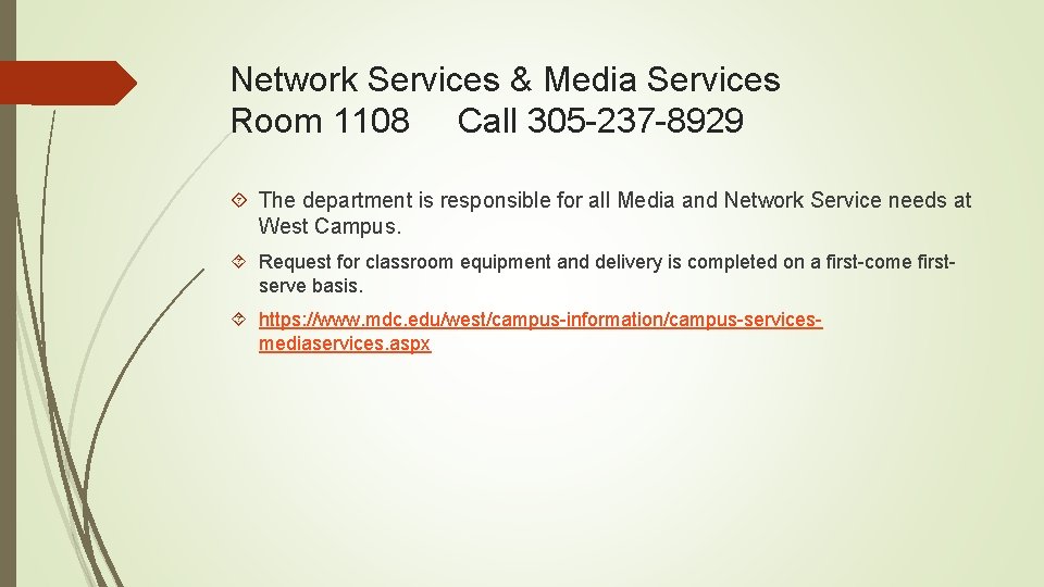 Network Services & Media Services Room 1108 Call 305 -237 -8929 The department is