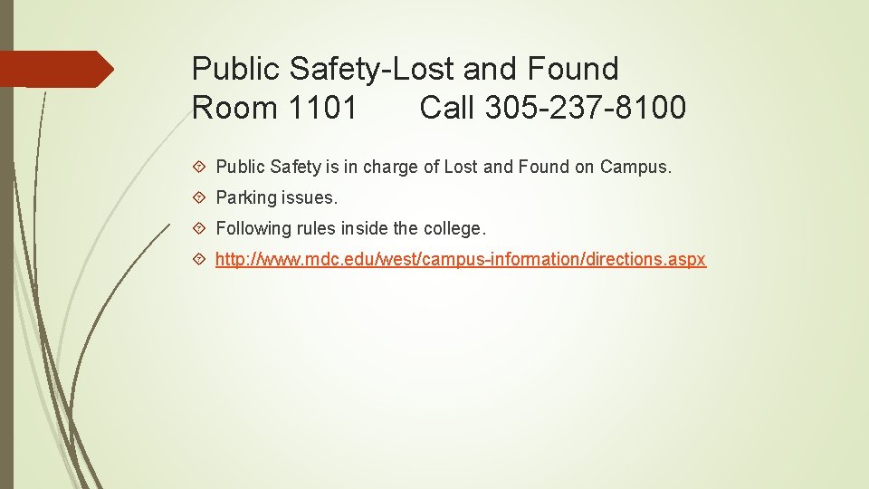 Public Safety-Lost and Found Room 1101 Call 305 -237 -8100 Public Safety is in