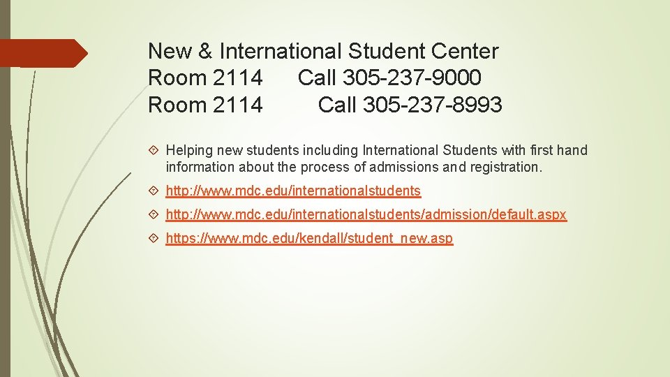 New & International Student Center Room 2114 Call 305 -237 -9000 Room 2114 Call