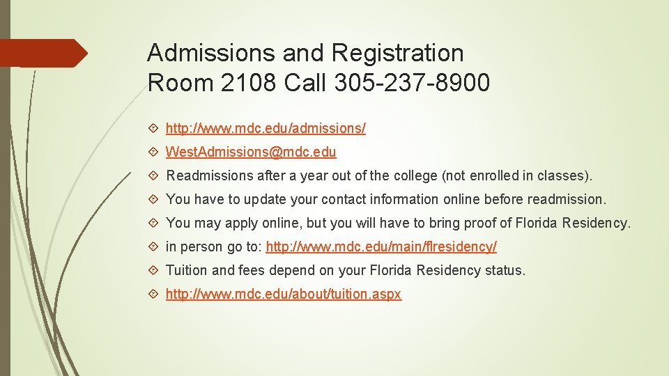 Admissions and Registration Room 2108 Call 305 -237 -8900 http: //www. mdc. edu/admissions/ West.