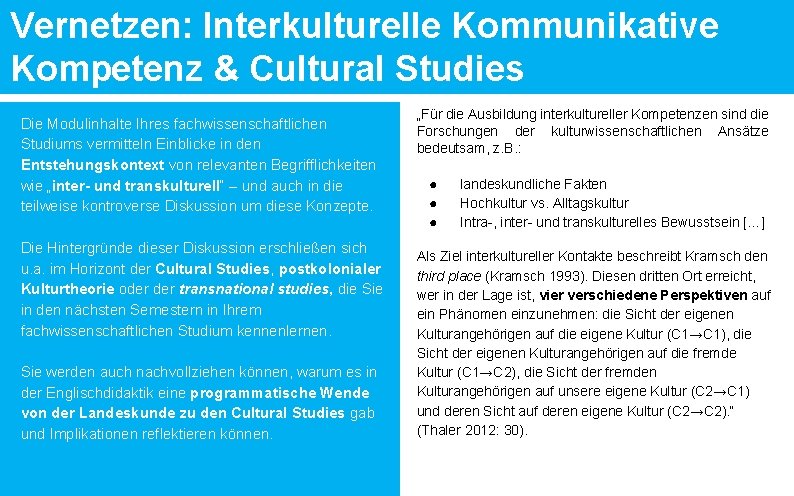 Vernetzen: Interkulturelle Kommunikative Kompetenz & Cultural Studies Die Modulinhalte Ihres fachwissenschaftlichen Studiums vermitteln Einblicke