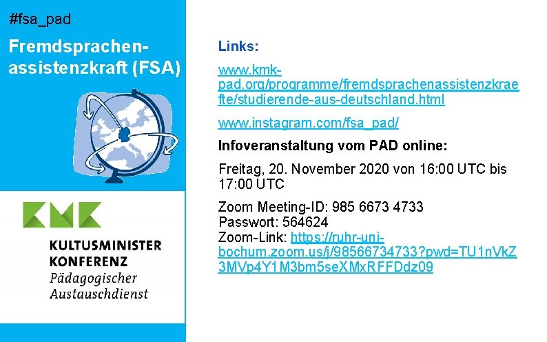 #fsa_pad Fremdsprachenassistenzkraft (FSA) Links: www. kmkpad. org/programme/fremdsprachenassistenzkrae fte/studierende-aus-deutschland. html www. instagram. com/fsa_pad/ Infoveranstaltung vom