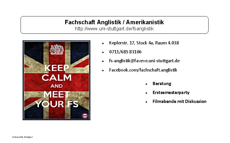 Fachschaft Anglistik / Amerikanistik http: //www. uni-stuttgart. de/fsanglistik Universität Stuttgart Keplerstr. 17, Stock 4