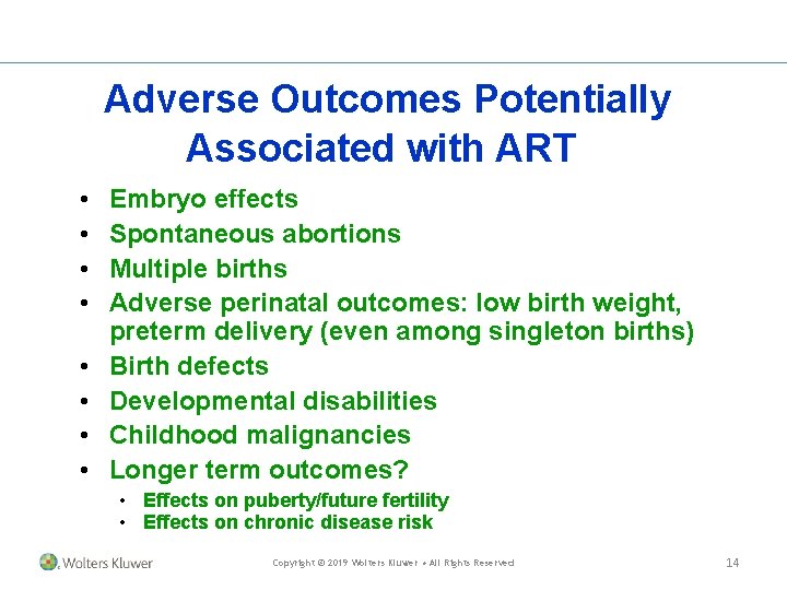 Adverse Outcomes Potentially Associated with ART • • Embryo effects Spontaneous abortions Multiple births Adverse Outcomes Potentially Associated with ART • • Embryo effects Spontaneous abortions Multiple births