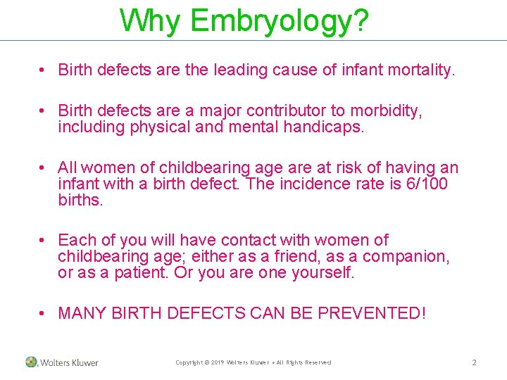 Why Embryology? • Birth defects are the leading cause of infant mortality. • Birth Why Embryology? • Birth defects are the leading cause of infant mortality. • Birth