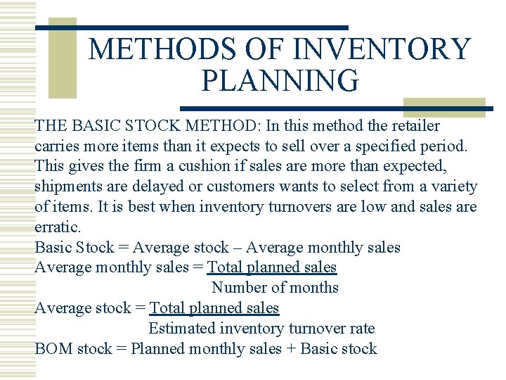 METHODS OF INVENTORY PLANNING THE BASIC STOCK METHOD: In this method the retailer carries