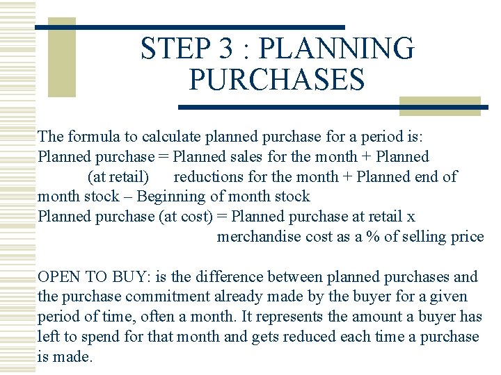 STEP 3 : PLANNING PURCHASES The formula to calculate planned purchase for a period