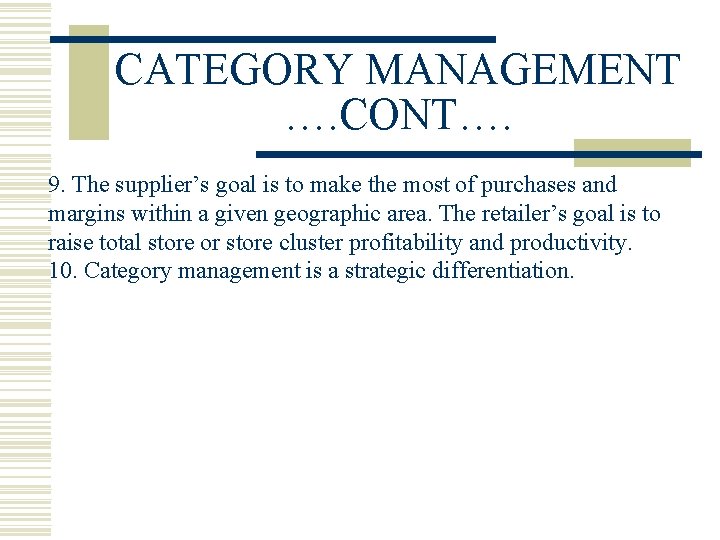 CATEGORY MANAGEMENT …. CONT…. 9. The supplier’s goal is to make the most of