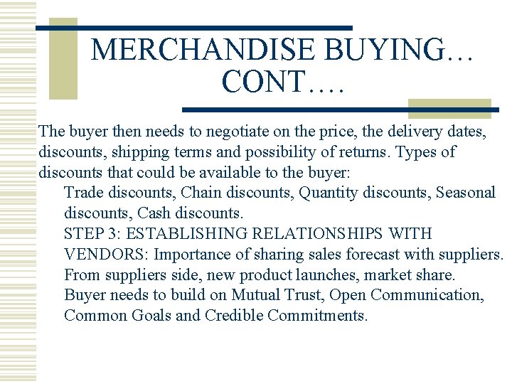 MERCHANDISE BUYING… CONT…. The buyer then needs to negotiate on the price, the delivery