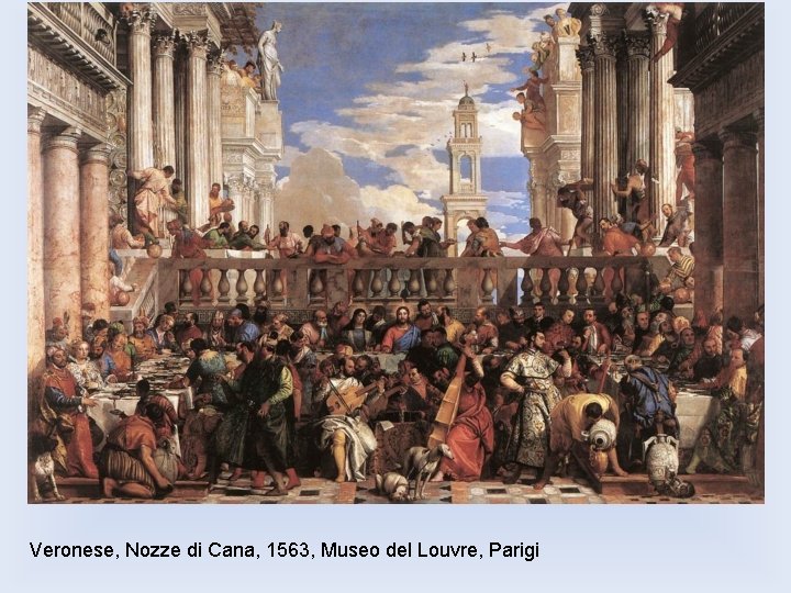 Veronese, Nozze di Cana, 1563, Museo del Louvre, Parigi 