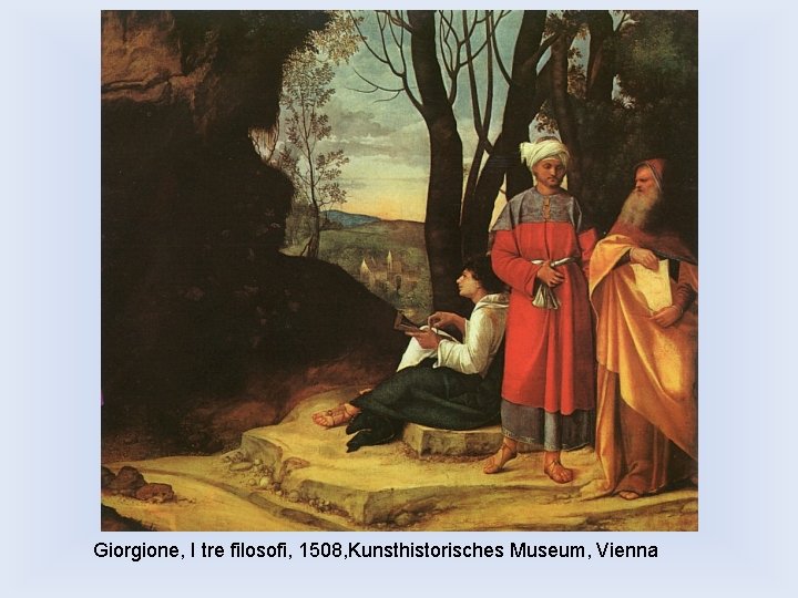 Giorgione, I tre filosofi, 1508, Kunsthistorisches Museum, Vienna 