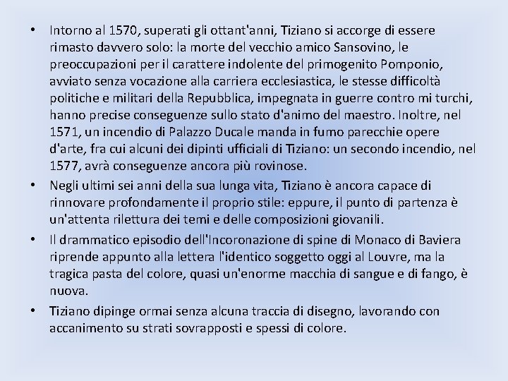  • Intorno al 1570, superati gli ottant'anni, Tiziano si accorge di essere rimasto