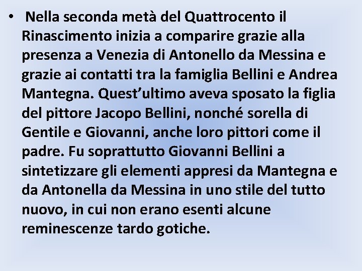  • Nella seconda metà del Quattrocento il Rinascimento inizia a comparire grazie alla