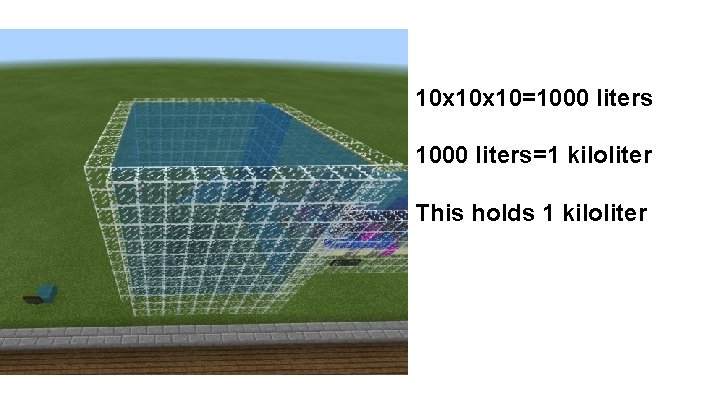 10 x 10=1000 liters=1 kiloliter This holds 1 kiloliter 