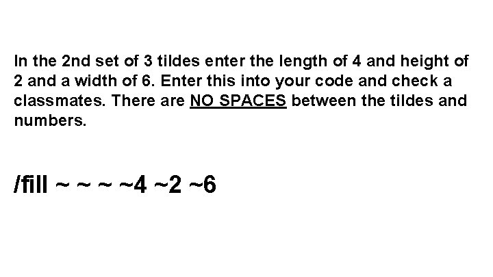 In the 2 nd set of 3 tildes enter the length of 4 and