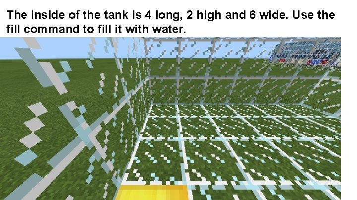 The inside of the tank is 4 long, 2 high and 6 wide. Use