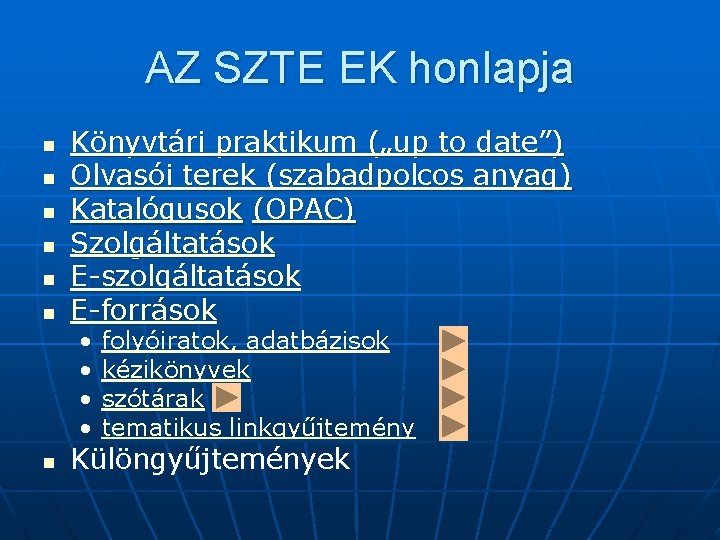 AZ SZTE EK honlapja n n n Könyvtári praktikum („up to date”) Olvasói terek