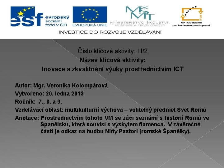 Číslo klíčové aktivity: III/2 Název klíčové aktivity: Inovace a zkvalitnění výuky prostřednictvím ICT Autor: