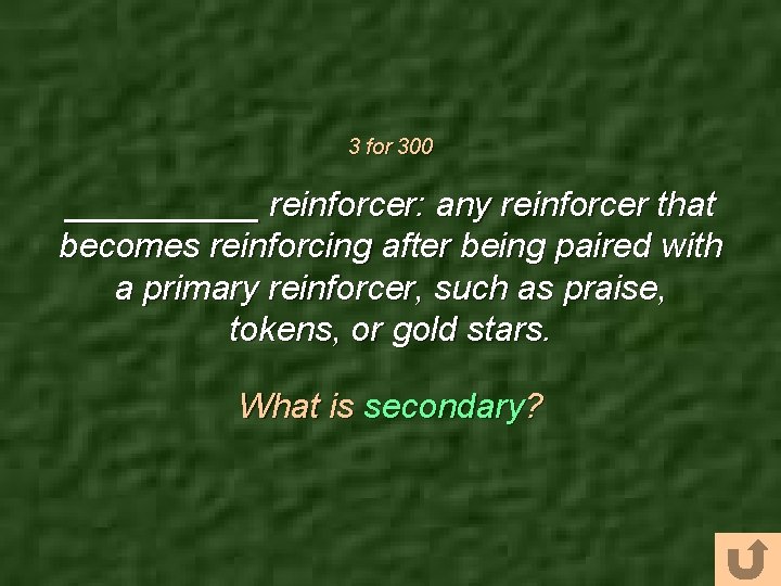 3 for 300 _____ reinforcer: any reinforcer that becomes reinforcing after being paired with