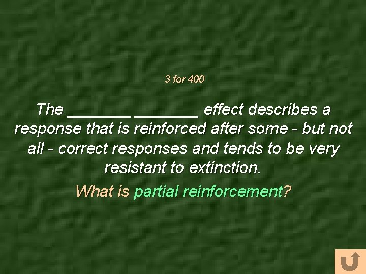 3 for 400 The _______ effect describes a response that is reinforced after some