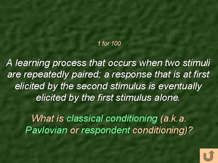 1 for 100 A learning process that occurs when two stimuli are repeatedly paired;