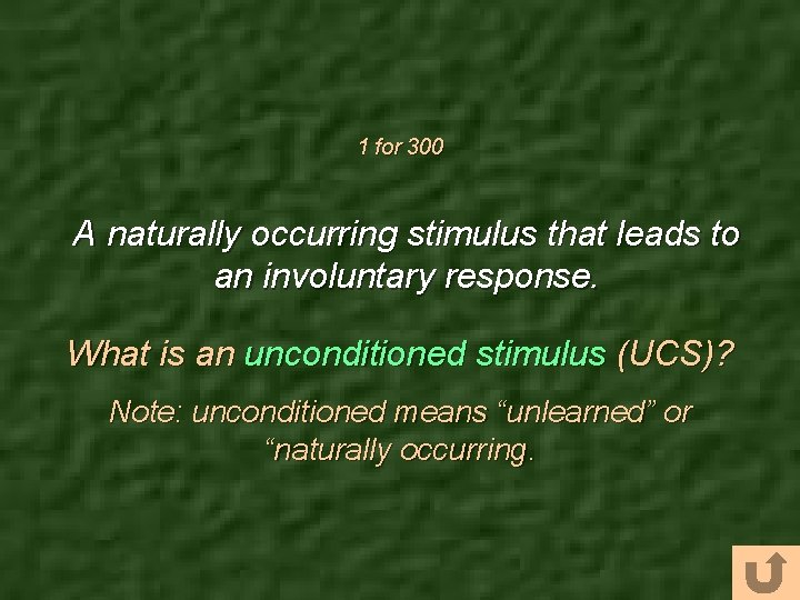 1 for 300 A naturally occurring stimulus that leads to an involuntary response. What