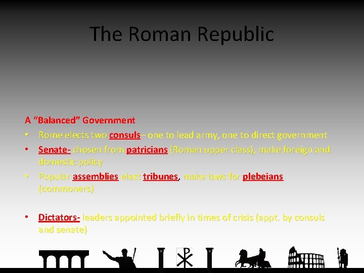 The Roman Republic A “Balanced” Government • Rome elects two consuls– one to lead