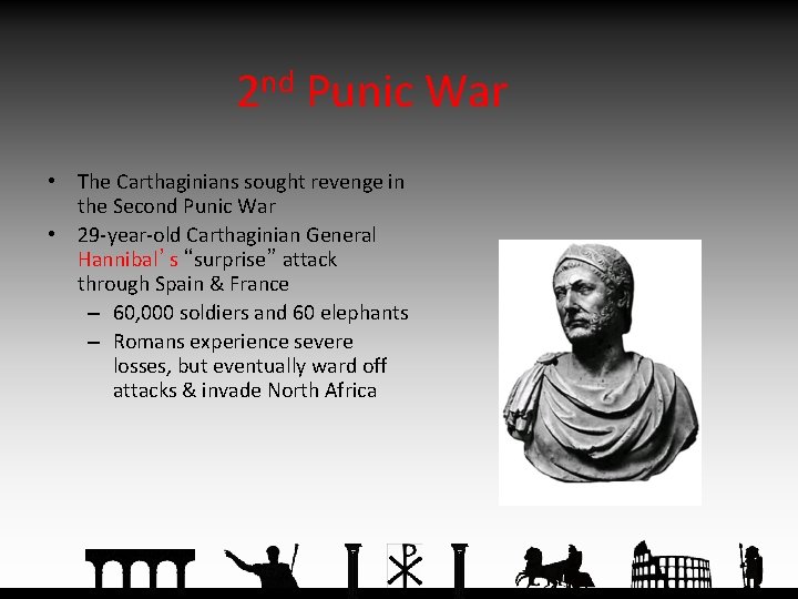 2 nd Punic War • The Carthaginians sought revenge in the Second Punic War