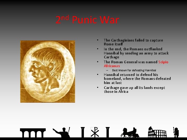 2 nd Punic War • • • The Carthaginians failed to capture Rome itself