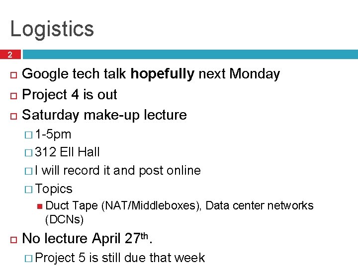 Logistics 2 Google tech talk hopefully next Monday Project 4 is out Saturday make-up