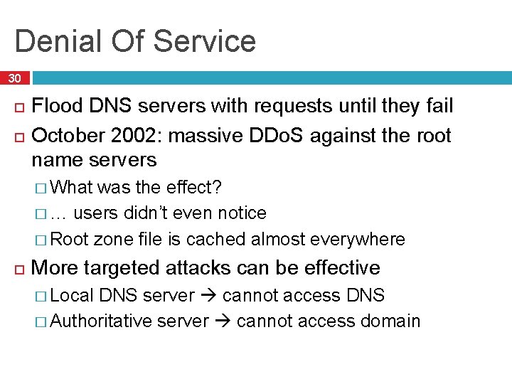 Denial Of Service 30 Flood DNS servers with requests until they fail October 2002:
