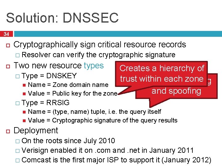 Solution: DNSSEC 34 Cryptographically sign critical resource records � Resolver can verify the cryptographic