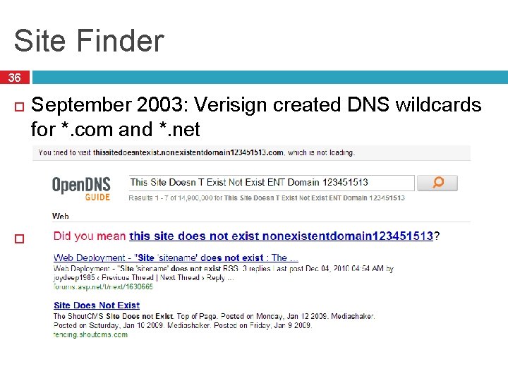 Site Finder 36 September 2003: Verisign created DNS wildcards for *. com and *.