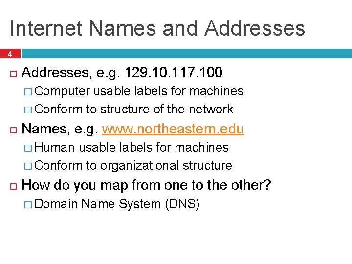 Internet Names and Addresses 4 Addresses, e. g. 129. 10. 117. 100 � Computer