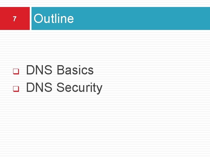 7 q q Outline DNS Basics DNS Security 