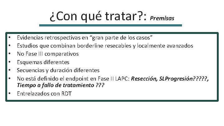 ¿Con qué tratar? : Premisas Evidencias retrospectivas en “gran parte de los casos” Estudios