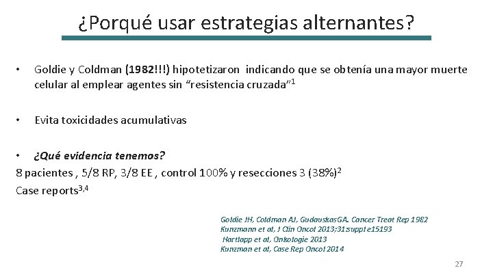 ¿Porqué usar estrategias alternantes? • Goldie y Coldman (1982!!!) hipotetizaron indicando que se obtenía