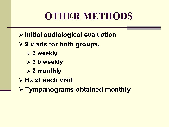 OTHER METHODS Ø Initial audiological evaluation Ø 9 visits for both groups, Ø 3