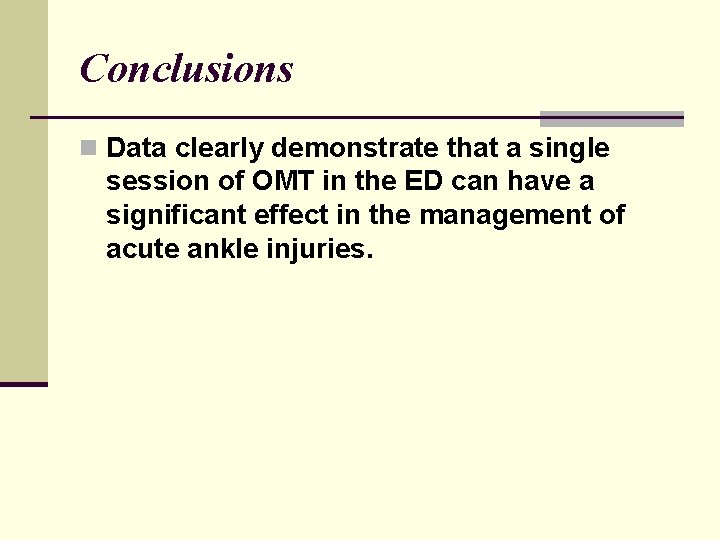 Conclusions n Data clearly demonstrate that a single session of OMT in the ED