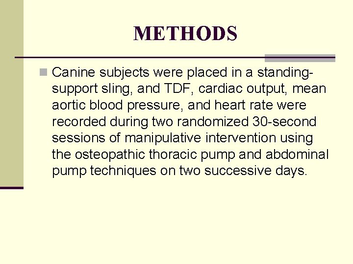 METHODS n Canine subjects were placed in a standing- support sling, and TDF, cardiac