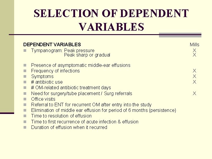 SELECTION OF DEPENDENT VARIABLES n Tympanogram: Peak pressure Peak sharp or gradual n n