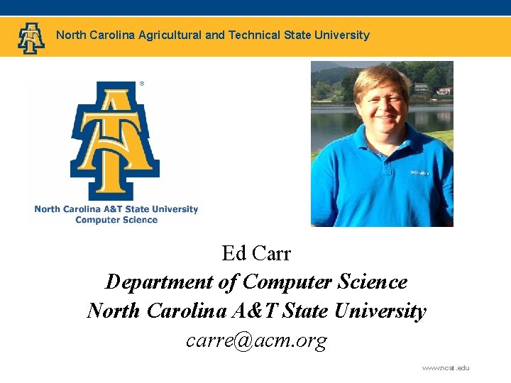 North Carolina Agricultural and Technical State University Ed Carr Department of Computer Science North